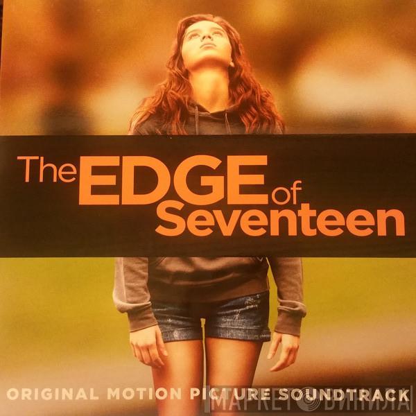  - The Edge Of Seventeen (Original Motion Picture Soundtrack)