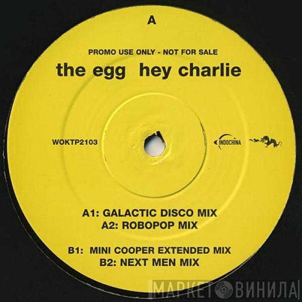 The Egg - Hey Charlie