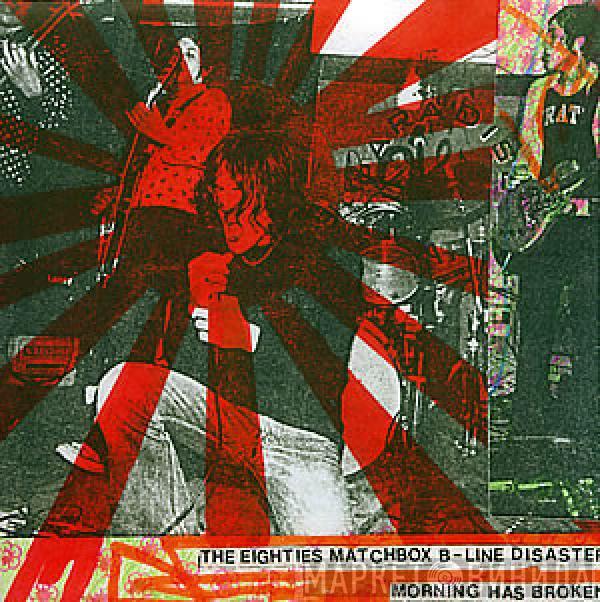 The Eighties Matchbox B-Line Disaster - Morning Has Broken