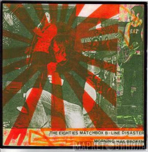 The Eighties Matchbox B-Line Disaster  - Morning Has Broken