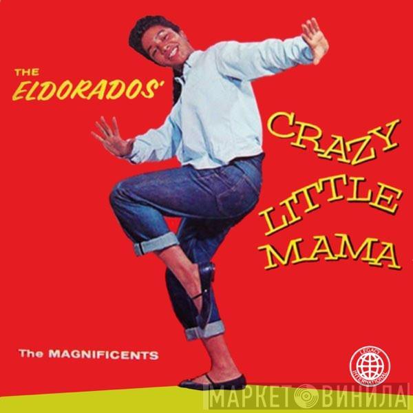 , The El Dorados  The Magnificents   - Crazy Little Mama