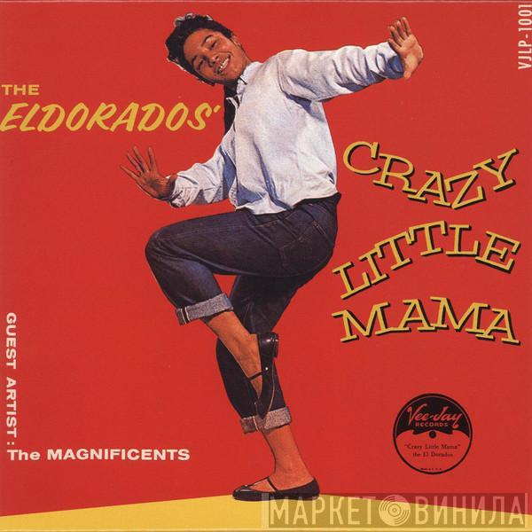 , The El Dorados  The Magnificents   - Crazy Little Mama
