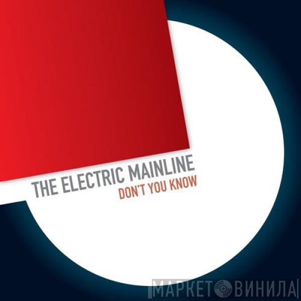  The Electric Mainline  - Don't You Know