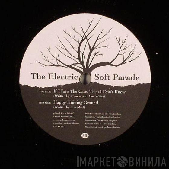 The Electric Soft Parade - If That's The Case, Then I Don't Know