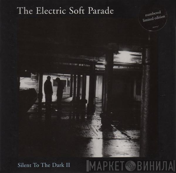 The Electric Soft Parade - Silent To The Dark II