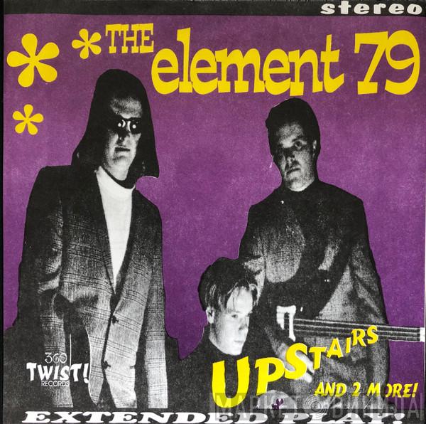 The Element 79 - Upstairs And 2 More!