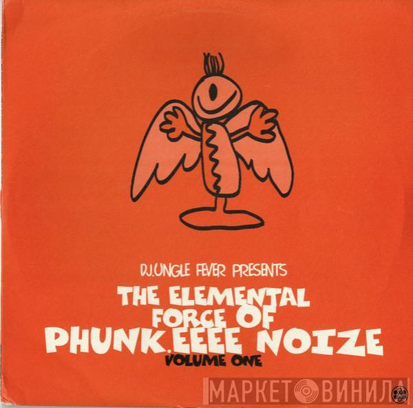  - The Elemental Force Of Phunk.EEEE Noize Volume One