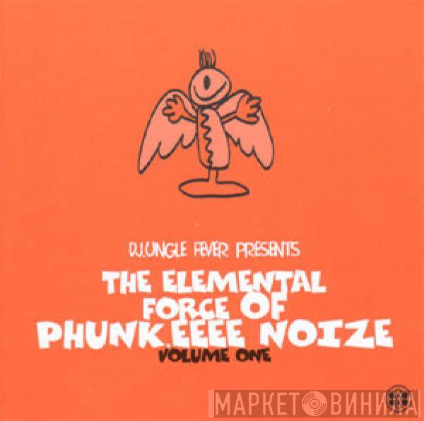  - The Elemental Force Of Phunk.EEEE Noize Volume One