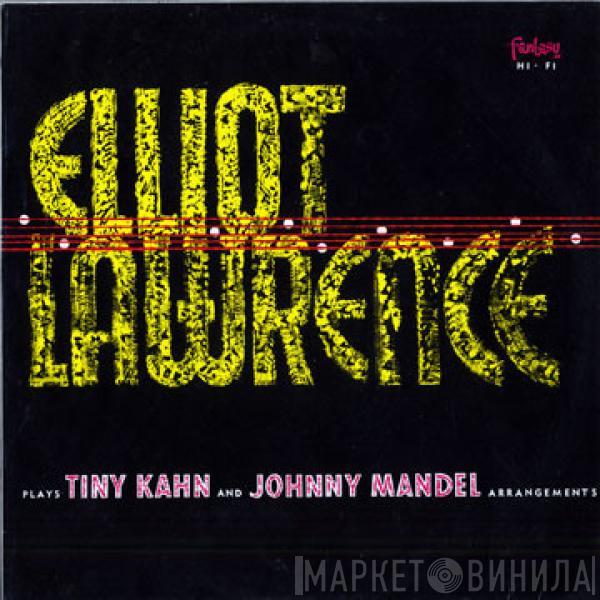 The Elliot Lawrence Band - Plays Tiny Kahn And Johnny Mandel Arrangements