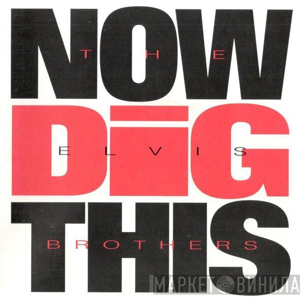 The Elvis Brothers - Now Dig This
