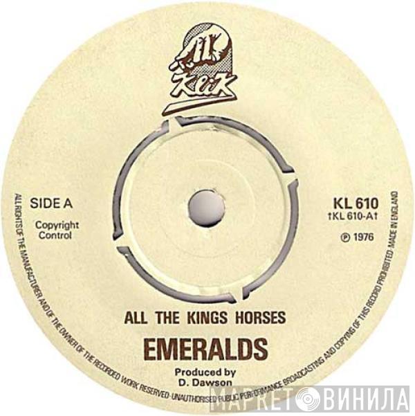 The Emeralds  - All The Kings Horses