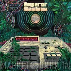 The Emperor Machine - Music Not Safari