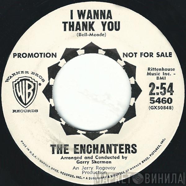  The Enchanters   - I Wanna Thank You / I'm A Good Man