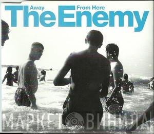 The Enemy  - Away From Here