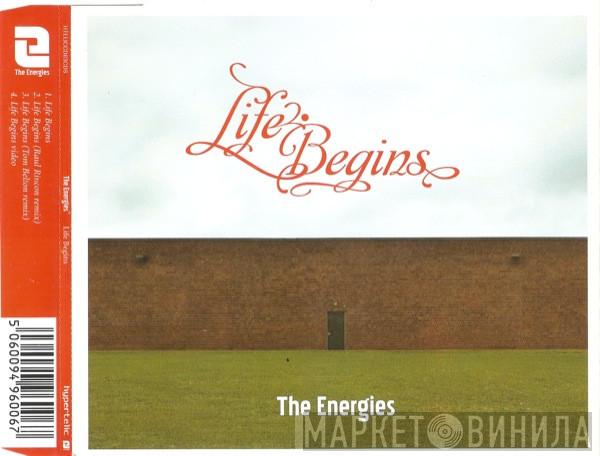 The Energies - Life Begins