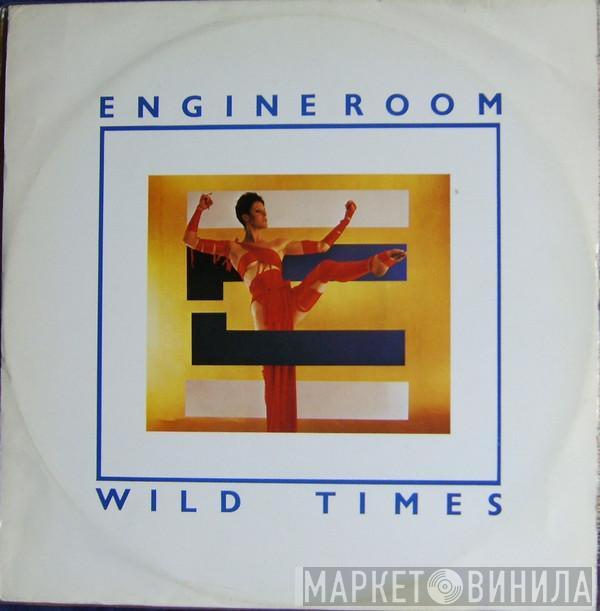 The Engine Room - Wild Times