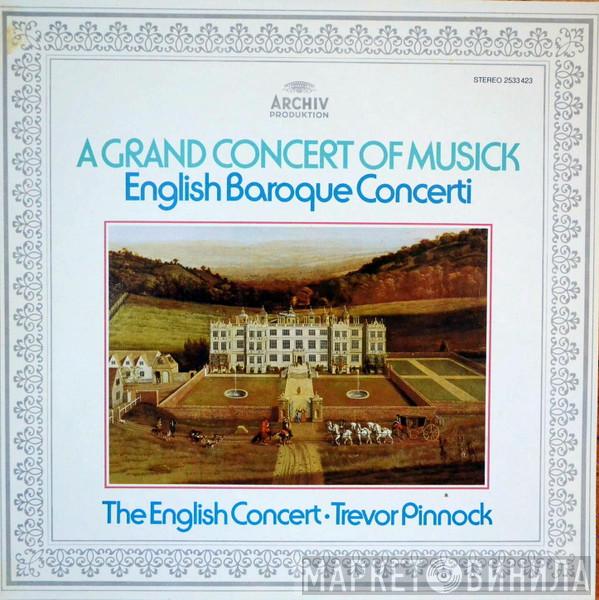 • The English Concert  Trevor Pinnock  - A Grand Concert Of Musick (English Baroque Concerti)