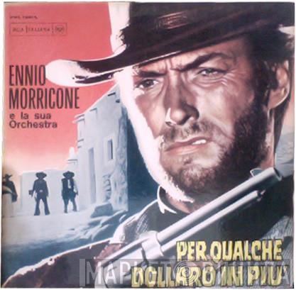  The Ennio Morricone Orchestra  - Per Un Pugno Di Dollari / Per Qualche Dollaro In Più