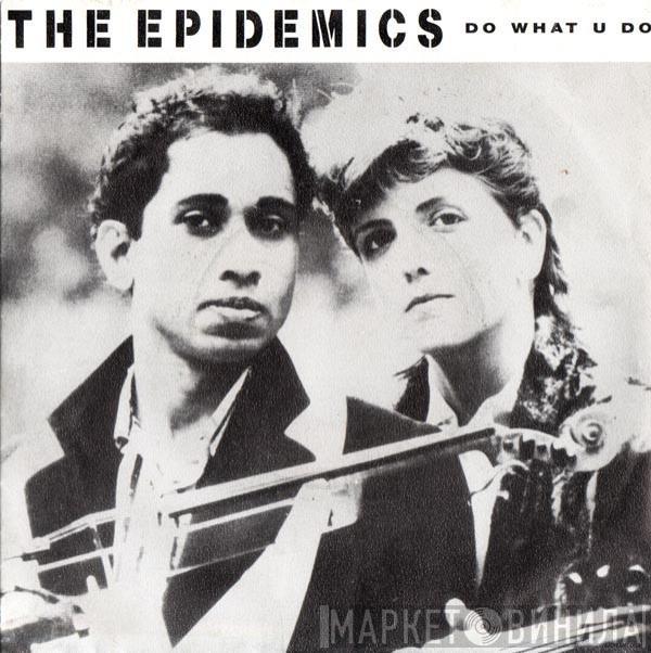 The Epidemics - Do What U Do