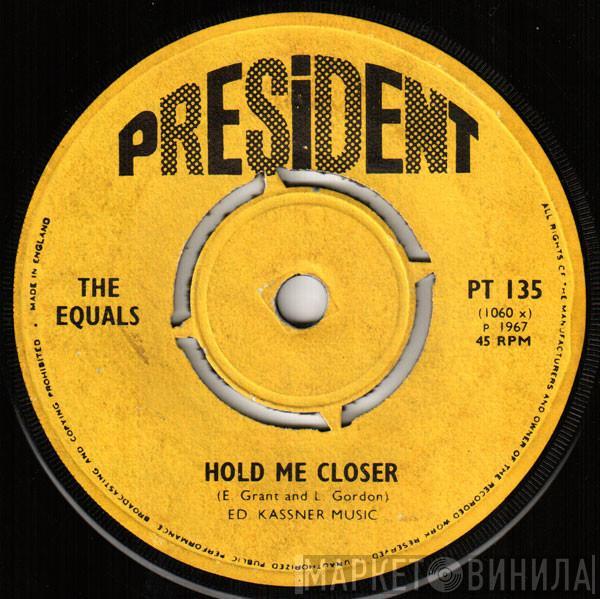 The Equals - Hold Me Closer /  Baby, Come Back