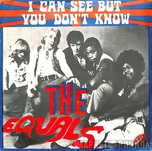 The Equals  - I Can See But You Don't Know