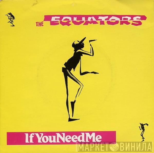 The Equators - If You Need Me