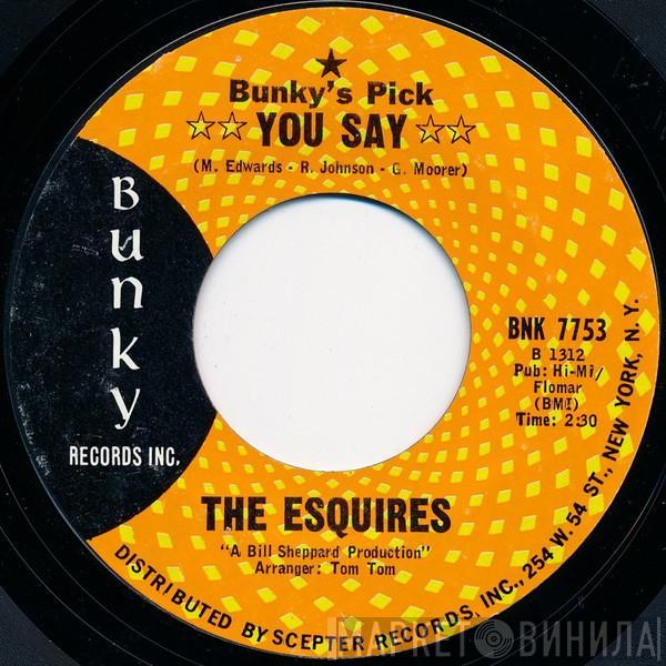 The Esquires - You Say