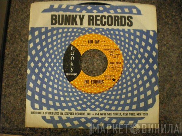 The Esquires - You Say