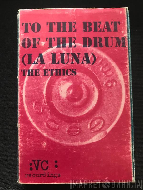  The Ethics  - To The Beat Of The Drum (La Luna)