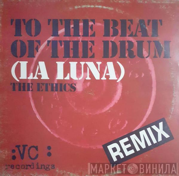  The Ethics  - To The Beat Of The Drum (La Luna)