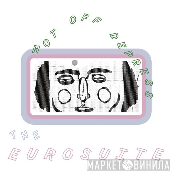The Eurosuite - Hot Off Depress