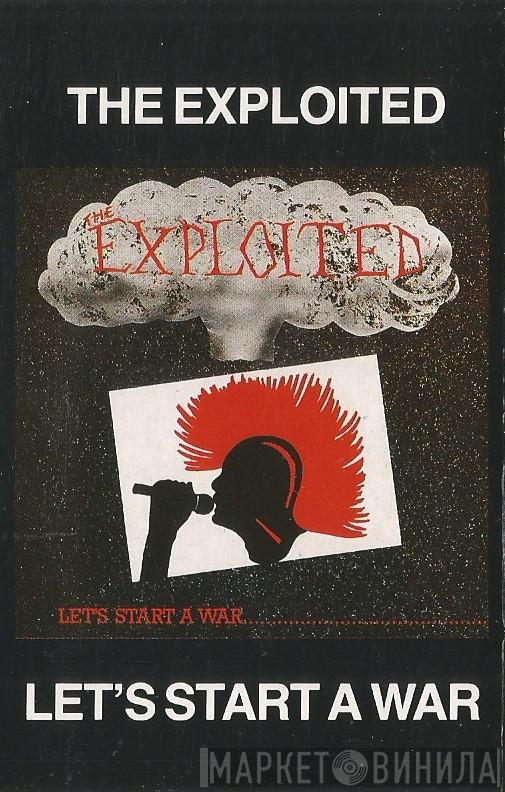  The Exploited  - Let's Start A War.... Said Maggie One Day....