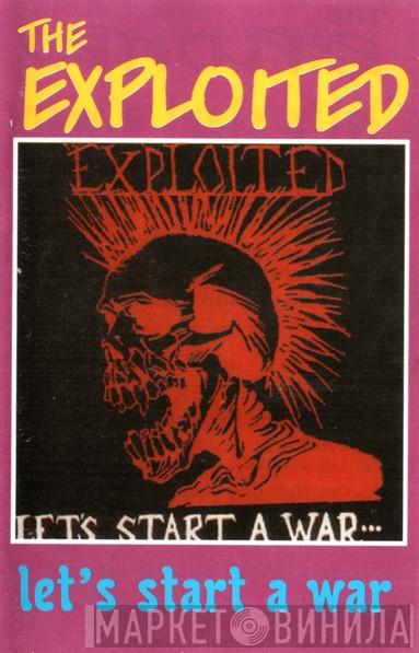  The Exploited  - Let's Start A War