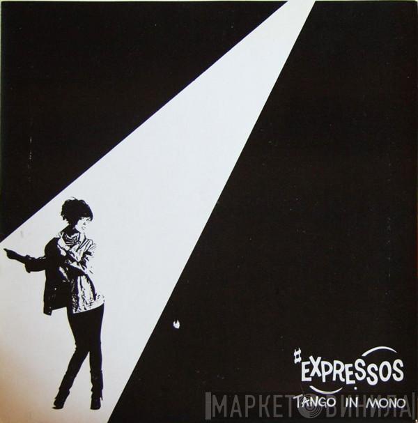  The Expressos  - Tango In Mono