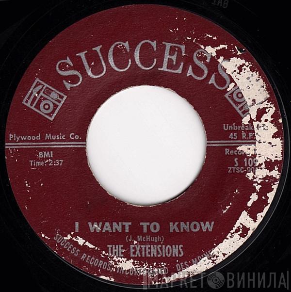 The Extensions  - I Want To Know