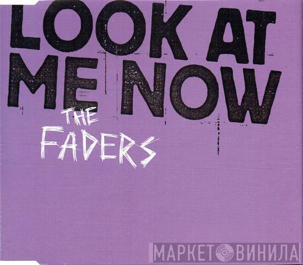 The Faders - Look At Me Now