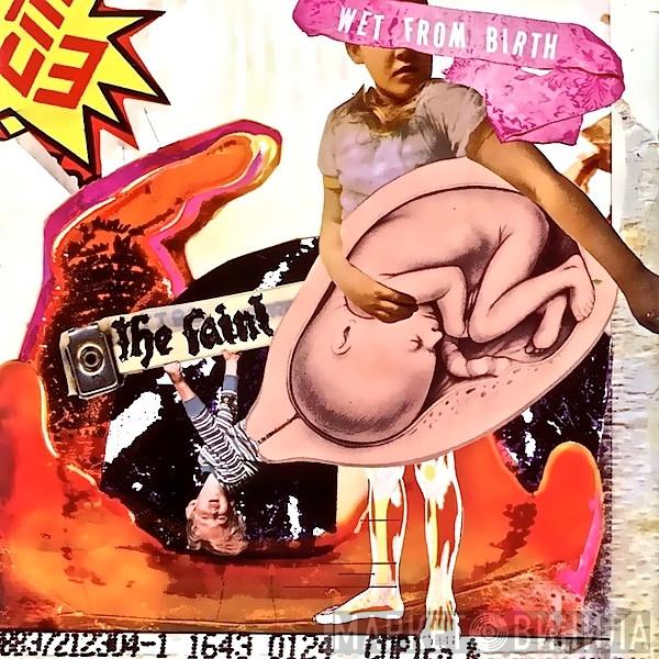 The Faint - Wet From Birth