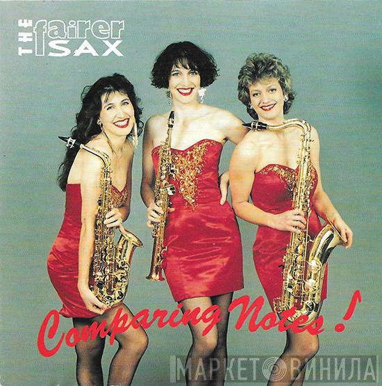 The Fairer Sax - Comparing Notes!