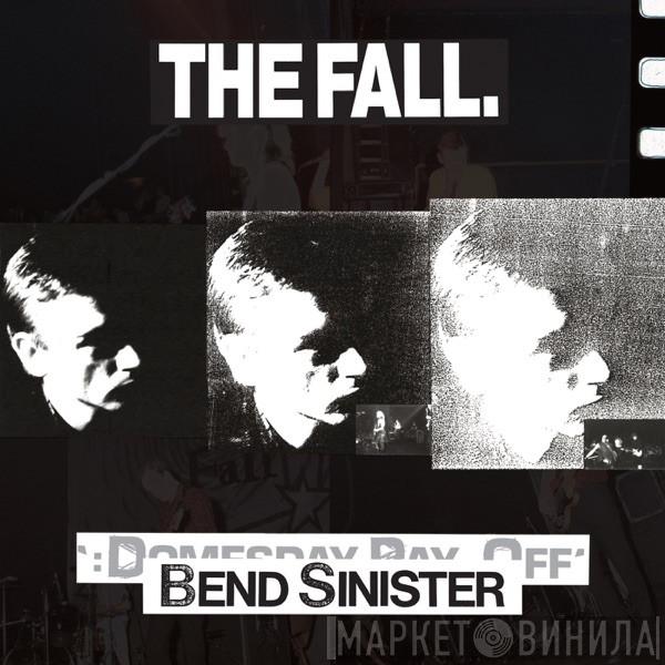  The Fall  - Bend Sinister / The :Domesday Pay-Off Triad-Plus!