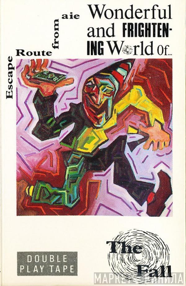  The Fall  - Escape Route From Aie / Wonderful And Frightening World Of...
