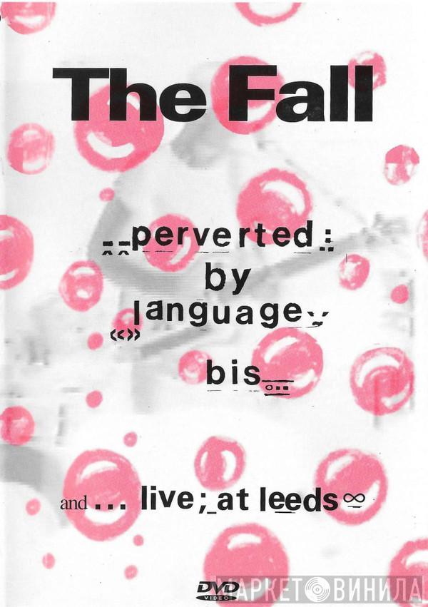  The Fall  - Perverted By Language//Bis + Live At Leeds
