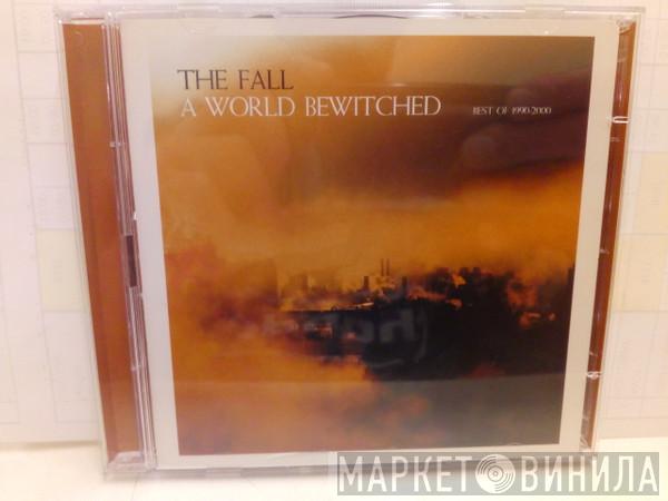  The Fall  - A World Bewitched: Best Of 1990-2000