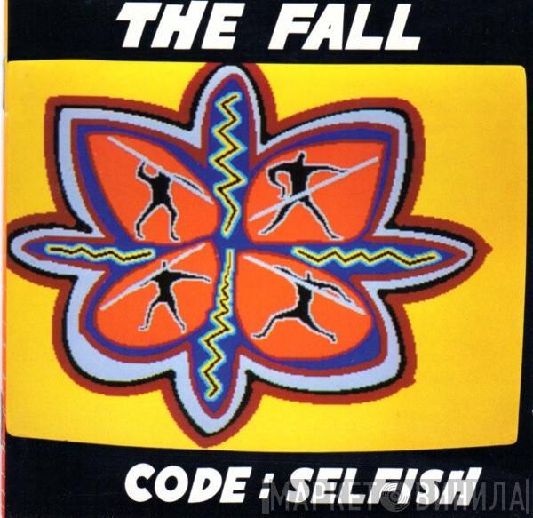  The Fall  - Code: Selfish