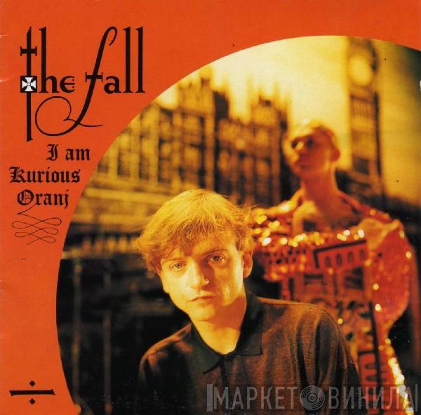 The Fall - I Am Kurious Oranj