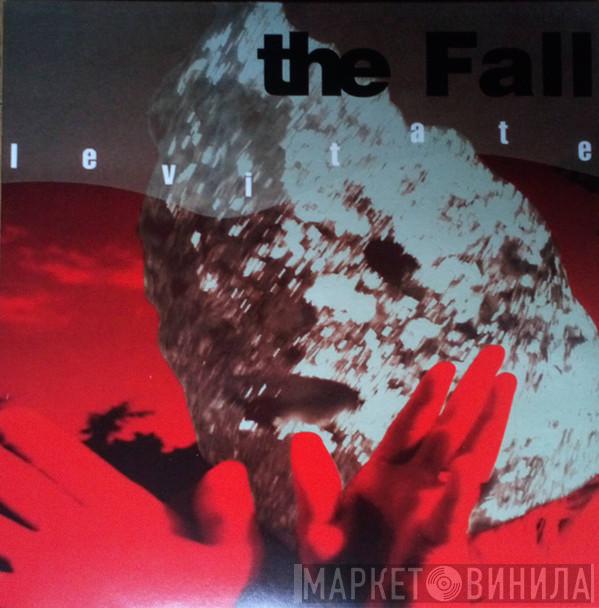  The Fall  - Levitate