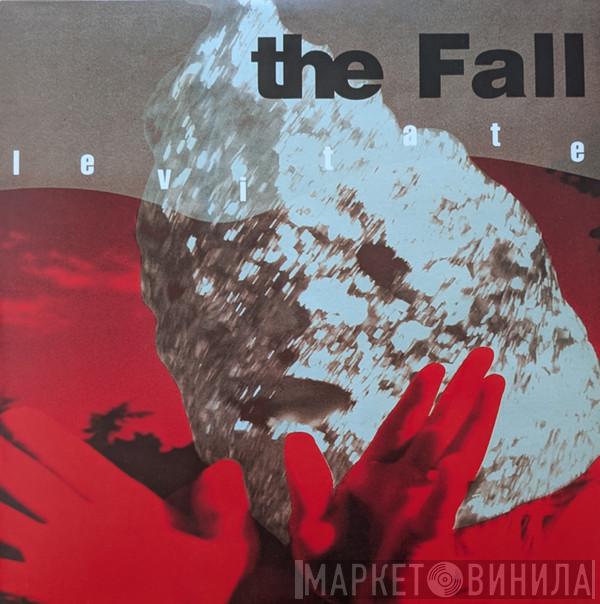 The Fall - Levitate