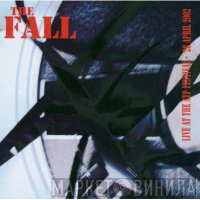  The Fall  - Live At The ATP Festival - 28 April 2002