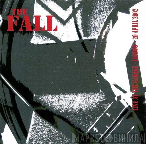 The Fall - Live At The Garage - London - 20 April 2002