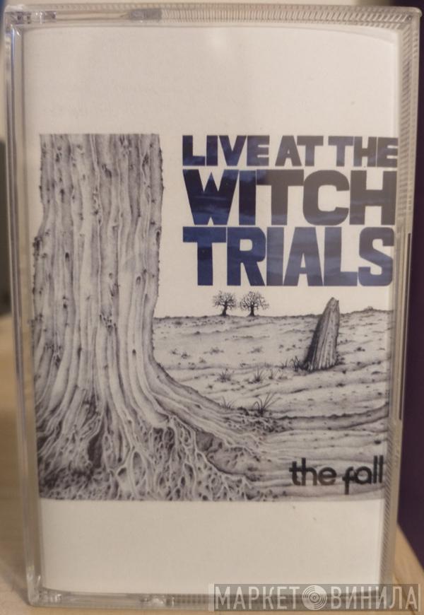  The Fall  - Live At The Witch Trials