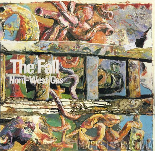 The Fall  - Nord-West Gas